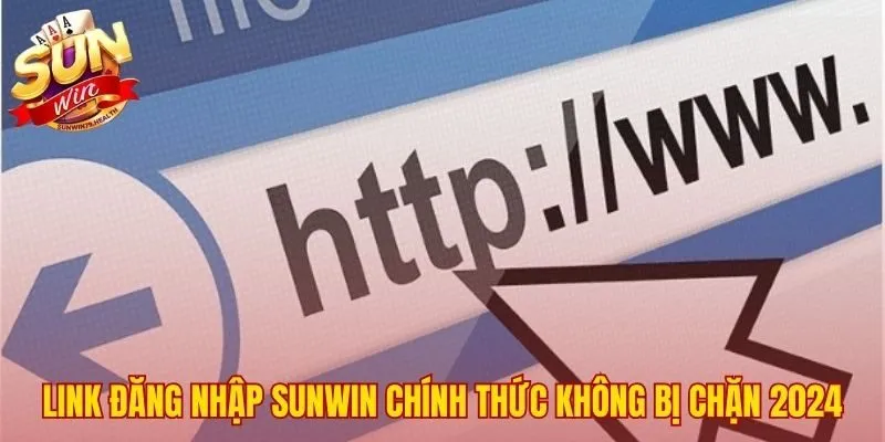 Link mới nhất giúp đăng nhập SUNWIN không bị chặn